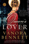 The Queen's Lover (A Novel) by Vanora Bennett, 9780061689871