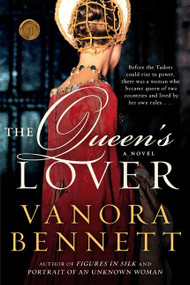 The Queen's Lover (A Novel) by Vanora Bennett, 9780061689871