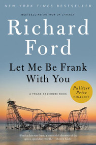 Let Me Be Frank With You (A Frank Bascombe Book) - 9780061692079 by Richard Ford, 9780061692079