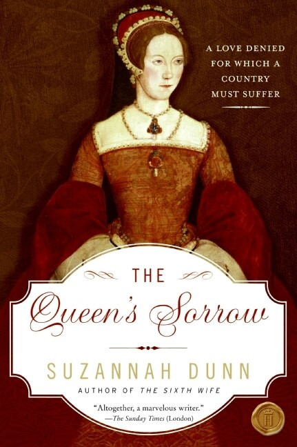 The Queen's Sorrow (A Novel) by Suzannah Dunn, 9780061704277