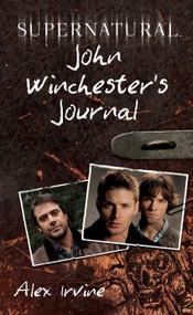 Supernatural: John Winchester's Journal by Alex Irvine, 9780061706622
