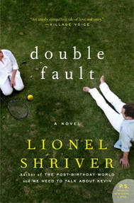 Double Fault (A Novel) by Lionel Shriver, Barrington Saddler LLC, 9780061711381