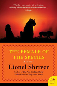 The Female of the Species (A Novel) by Lionel Shriver, 9780061711398