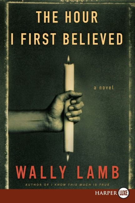 The Hour I First Believed (A Novel) - 9780061711794 by Wally Lamb, 9780061711794