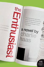 The Enthusiast (A Novel) by Charlie Haas, 9780061711824