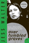Over Tumbled Graves (A Novel) by Jess Walter, 9780061712838
