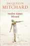 Twelve Times Blessed by Jacquelyn Mitchard, 9780061715785