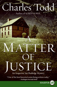 A Matter of Justice (An Inspector Ian Rutledge Mystery) by Charles Todd, 9780061719769