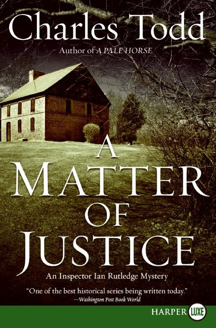 A Matter of Justice (An Inspector Ian Rutledge Mystery) by Charles Todd, 9780061719769