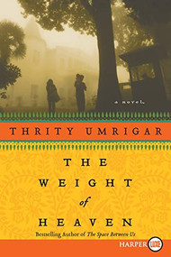 The Weight of Heaven (A Novel) - 9780061719998 by Thrity Umrigar, 9780061719998