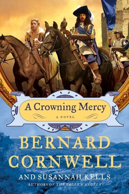 A Crowning Mercy (A Novel) by Bernard Cornwell, Susannah Kells, 9780061724381