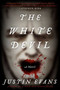 The White Devil (A Novel) by Justin Evans, 9780061728280