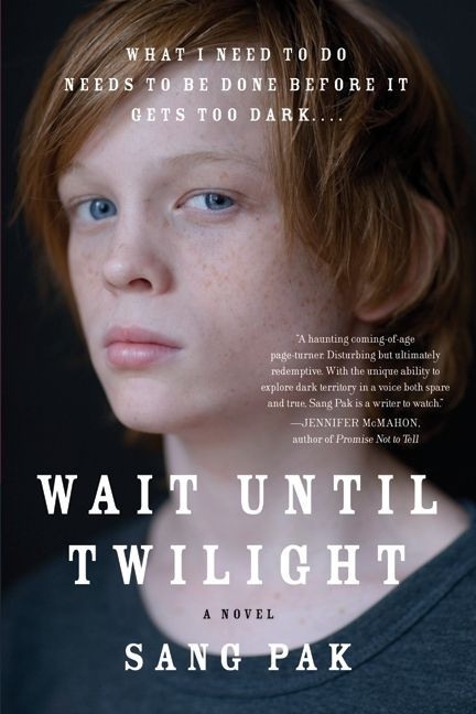 Wait Until Twilight (A Novel) by Sang Pak, 9780061732959