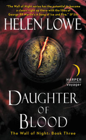 Daughter of Blood (The Wall of Night Book Three) by Helen Lowe, 9780061734069