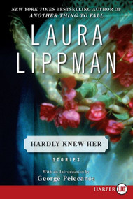 Hardly Knew Her (Stories) - 9780061734878 by Laura Lippman, 9780061734878
