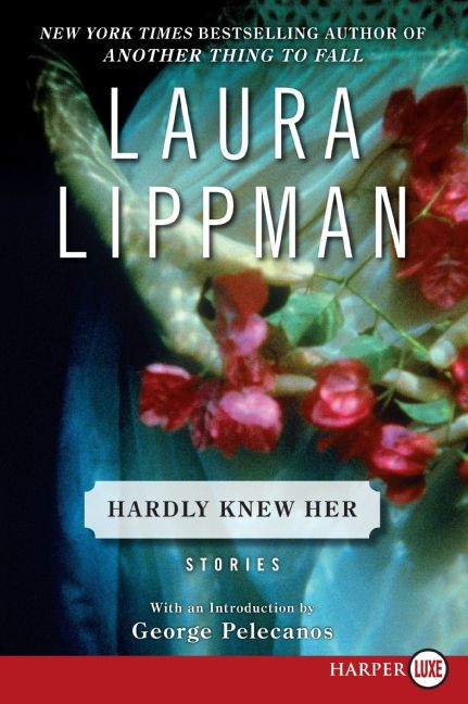 Hardly Knew Her (Stories) - 9780061734878 by Laura Lippman, 9780061734878