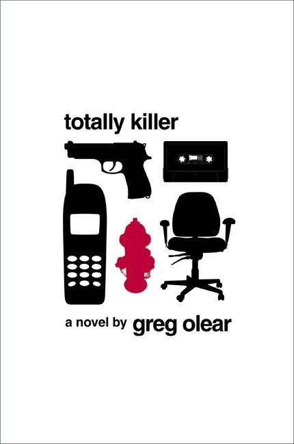 Totally Killer (A Novel) by Greg Olear, 9780061735295