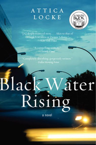 Black Water Rising (A Novel) by Attica Locke, 9780061735851