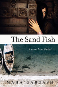 The Sand Fish (A Novel from Dubai) by Maha Gargash, 9780061744679