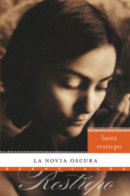 La novia oscura (Novela) (Spanish Edition) by Laura Restrepo, 9780061757754