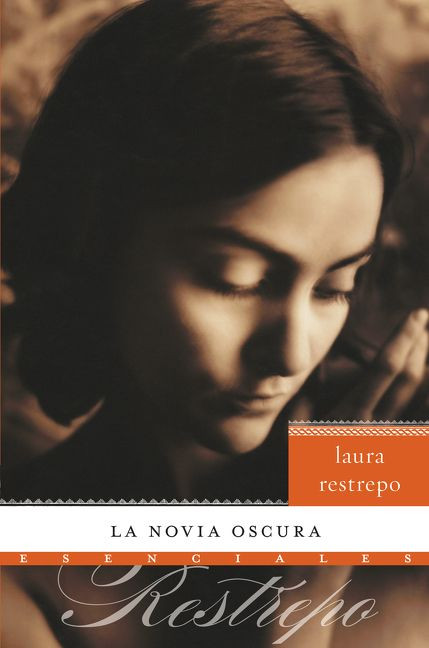 La novia oscura (Novela) (Spanish Edition) by Laura Restrepo, 9780061757754