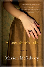 A Lost Wife's Tale (A Novel) by Marion McGilvary, 9780061766091