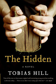 The Hidden (A Novel) by Tobias Hill, 9780061768255