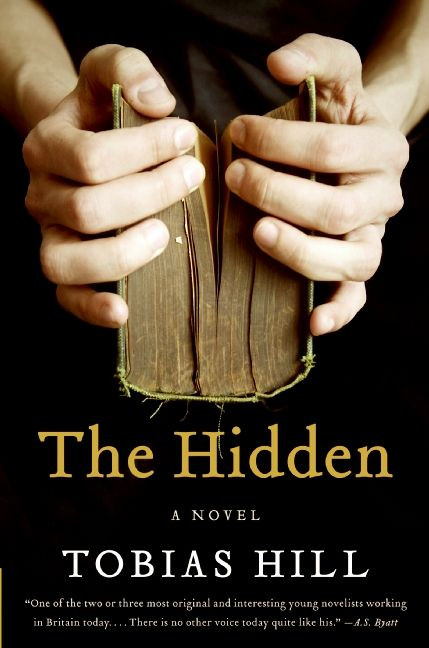 The Hidden (A Novel) by Tobias Hill, 9780061768255