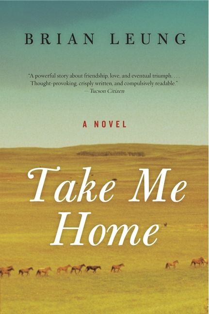 Take Me Home (A Novel) by Brian Leung, 9780061769092