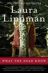 What the Dead Know (A Novel) by Laura Lippman, 9780061771354