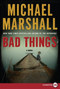 Bad Things (A Novel) by Michael Marshall, 9780061774676