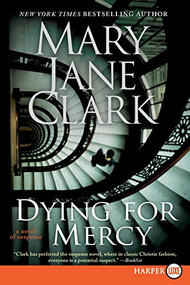 Dying for Mercy (A Novel of Suspense) by Mary Jane Clark, 9780061774843