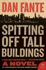 Spitting Off Tall Buildings (A Novel) by Dan Fante, 9780061779237