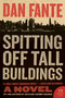 Spitting Off Tall Buildings (A Novel) by Dan Fante, 9780061779237