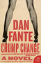 Chump Change (A Novel) by Dan Fante, 9780061779244