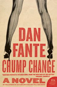 Chump Change (A Novel) by Dan Fante, 9780061779244