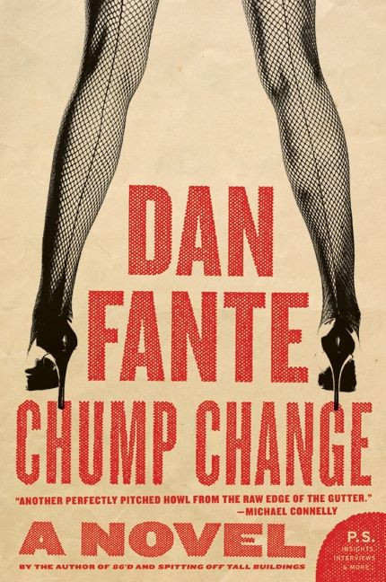 Chump Change (A Novel) by Dan Fante, 9780061779244
