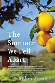The Summer We Fell Apart (A Novel) by Robin Antalek, 9780061782169
