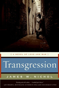 Transgression (A Novel of Love and War) by James W. Nichol, 9780061782312