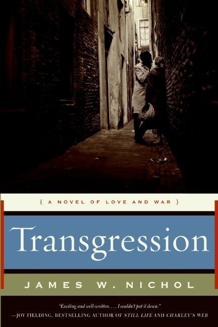 Transgression (A Novel of Love and War) by James W. Nichol, 9780061782312