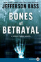 Bones of Betrayal (A Body Farm Novel) by Jefferson Bass, 9780061787577