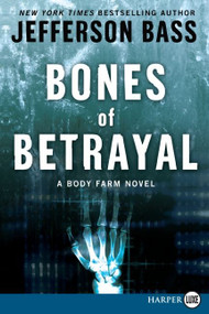 Bones of Betrayal (A Body Farm Novel) by Jefferson Bass, 9780061787577