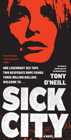 Sick City (A Novel) by Tony O'Neill, 9780061789748
