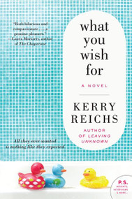What You Wish For (A Novel) by Kerry Reichs, 9780061808142