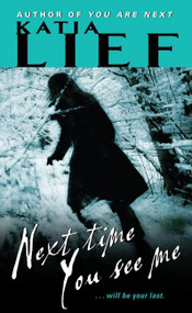 Next Time You See Me by Katia Lief, 9780061809040