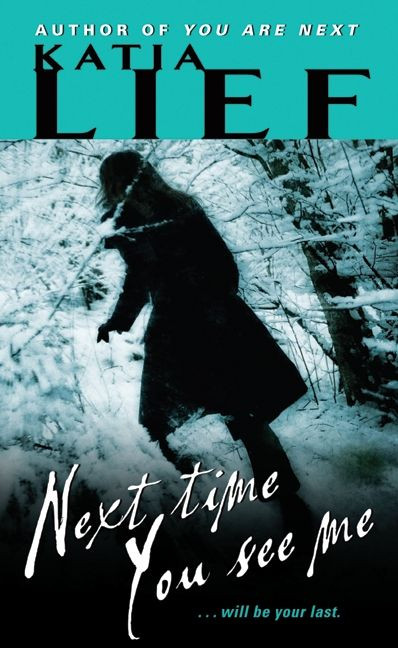Next Time You See Me by Katia Lief, 9780061809040
