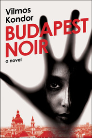 Budapest Noir (A Novel) by Vilmos Kondor, 9780061859397