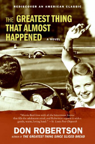 The Greatest Thing That Almost Happened (A Novel) by Don Robertson, 9780061868146