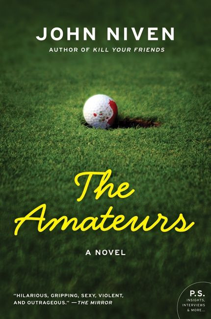 The Amateurs (A Novel) by John Niven, 9780061875892