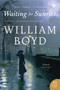 Waiting for Sunrise (A Novel) by William Boyd, 9780061876776
